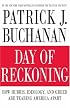 Day of Reckoning: How Hubris, Ideology, and Greed Are Tearing America Apart