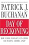 Day of Reckoning: How Hubris, Ideology, and Greed Are Tearing America Apart Day of Reckoning: How Hubris, Ideology, and Greed Are Tearing America Apart