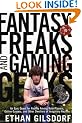 Fantasy Freaks and Gaming Geeks: An Epic Quest for Reality Among Role Players, Online Gamers, and Other Dwellers of Imaginary Realms