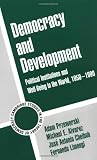 Democracy and Development: Political Institutions and Well-Being in the World, 1950-1990 (Cambridge Studies in the Theory of Democracy)