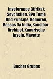 Inselgruppe (Afrika): Seychellen, São Tomé und Príncipe, Bassas da India, Sansibar-Archipel, Kanarische Inseln, Mayotte, Penguin Islands, ... Aldabra, Chinijo-Archipel, Pelagische Inseln