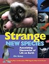 Strange New Species: Astonishing Discoveries of Life on Earth