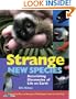Strange New Species: Astonishing Discoveries of Life on Earth
