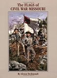 Flags of Civil War Missouri, The (Flags of the Civil War)