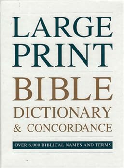 Large Print Bible Dictionary and Concordance (Over 6, 000 Biblical ...