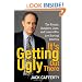 It's Getting Ugly Out There: The Frauds, Bunglers, Liars, and Losers Who Are Hurting America