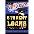 How to Wipe Out Your Student Loans and Be Debt Free Fast (Paperback)
