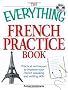 Everything French Practice Bk & CD: Practical Techniques to Improve Your French Speaking and Writing Skills