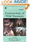 Ecotoxicology of Wild Mammals (Ecological & Environmental Toxicology Series)