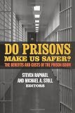 Do prisons make us safer? : the benefits and costs of the prison boom
