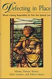 Defecting in place : women claiming responsibility for their own spiritual lives