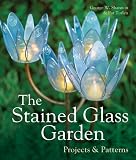 The Stained Glass Garden: Projects & Patterns
