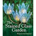 The Stained Glass Garden: Projects and Patterns