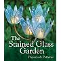 The Stained Glass Garden: Projects and Patterns