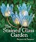The Stained Glass Garden: Projects & Patterns