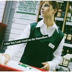 I Bet You Look Good On The Dancefloor
