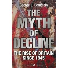 The Myth of Decline: The Rise of Britain Since 1945