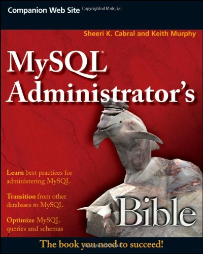 MySQL Administrator's Bible (Bible (Wiley))