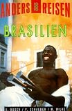 Anders Reisen: Brasilien - Ein Reisebuch in den Alltag. - Alexander Busch, Petra Schaeber, Martin Wilke