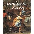 The Expression of the Passions: The Origin and Influence of Charles Le Brun`s "Conference sur l`expression generale et particuliere"
