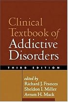 Clinical Textbook of Addictive Disorders, Third Edition (Frances, Clinical Textbook of Addictive Disorders)
