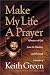 Make My Life a Prayer
