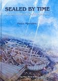 Sealed by Time: The Loss and Recovery of the Mary Rose (The Archaeology of the Mary Rose)
