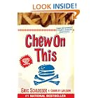 Chew On This: Everything You Don't Want to Know About Fast Food by Eric Schlosser and Charles Wilson