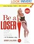 Be a Loser!: Lose Inches Fast--No Diet