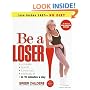 Be a Loser!: Lose Inches Fast--No Diet