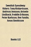 Swedish Speedway Riders: Tony Rickardsson, Andreas Jonsson, Antonio Lindback, Freddie Eriksson, Peter Karlsson, Ove Fundin, Jonas Davidsson-