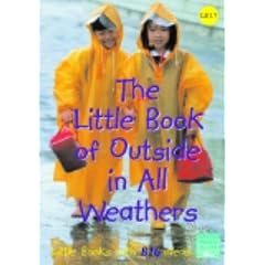The Little Book of Outside in All Weathers: Little Books with Big Ideas (Little Books)