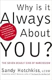 Why Is It Always About You? Saving Yourself from the Narcissists in Your Life