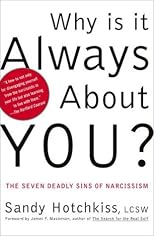Why Is It Always About You? Saving Yourself from the Narcissists in Your Life