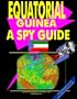 Equatorial Guinea: A "Spy" Guide (World "Spy" Guide Library)