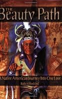 The Beauty Path: A Native American Journey Into One Love