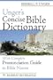 Unger's Concise Bible Dictionary: With Complete Pronunciation Guide to Bible Names