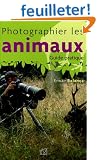 Photographier les animaux : Guide pratique