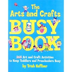 The Arts and Crafts Busy Book: 365 Art and Craft Ideas to Keep Toddlers and Preschoolers Busy