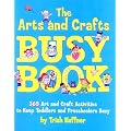 The Arts and Crafts Busy Book: 365 Art and Craft Ideas to Keep Toddlers and Preschoolers Busy
