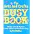 The Arts and Crafts Busy Book: 365 Art and Craft Ideas to Keep Toddlers and Preschoolers Busy