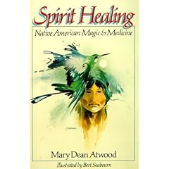 Spirit Healing: Native American Magic and Medicine