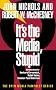 It's the Media, Stupid It's the Media, Stupid