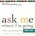 Ask Me Where I'm Going & Other Revealing Messages from Today's Teens