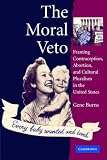 : The Moral Veto: Framing Contraception, Abortion, and Cultural Pluralism in the United States