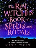 The Real Witche Book of Spells and Rituals (Real Witches)