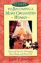 12 Steps to Becoming a More Organized Woman: Practical Tips for Managing Your Home and Your Life Based on Proverbs 31