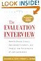 The Evaluation Interview : How to Probe Deeply, Get Candid Answers, and Predict the Performance of Job Candidates