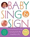 Baby Sing and Sign r: Communicate Early with Your Baby: Learning Signs the Fun Way Through Music and Play