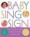 Baby Sing and Sign: Communicate Early with Your Baby - Learning Signs the Fun Way Through Music and Play